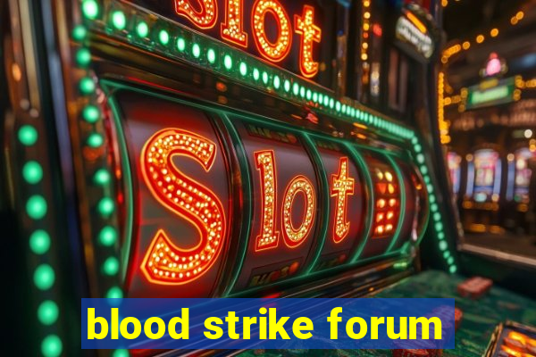 blood strike forum